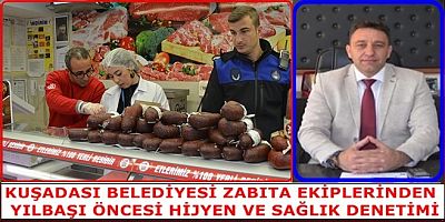 KUŞADASI BELEDİYESİ ZABITA EKİPLERİNDEN YILBAŞI ÖNCESİ HİJYEN VE SAĞLIK DENETİMİ