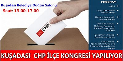 KUŞADASI  CHP İLÇE KONGRESİ YAPILIYOR