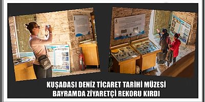 KUŞADASI DENİZ TİCARET TARİHİ MÜZESİ BAYRAMDA ZİYARETÇİ REKORU KIRDI 