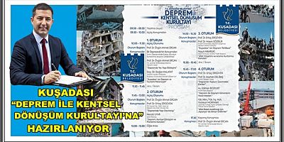 KUŞADASI “DEPREM İLE KENTSEL DÖNÜŞÜM KURULTAYI’NA” HAZIRLANIYOR 
