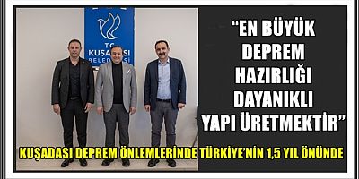 KUŞADASI DEPREM ÖNLEMLERİNDE TÜRKİYE’NİN 1,5 YIL ÖNÜNDE