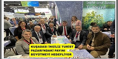 KUŞADASI İNGİLİZ TURİST PAZARI’NDAKİ PAYINI BÜYÜTMEYİ HEDEFLİYOR 