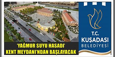 KUŞADASI KENT MEYDANI’NDA ‘YAĞMUR’ YEŞİLE CAN SUYU OLACAK