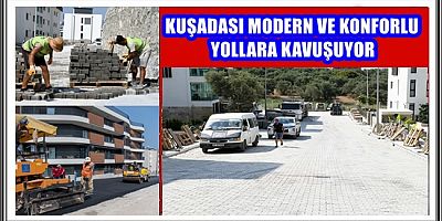 KUŞADASI MODERN VE KONFORLU YOLLARA KAVUŞUYOR 