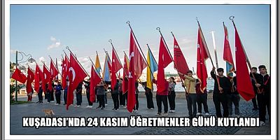 KUŞADASI’NDA 24 KASIM ÖĞRETMENLER GÜNÜ KUTLANDI