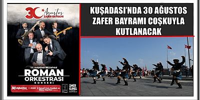 KUŞADASI’NDA 30 AĞUSTOS ZAFER BAYRAMI COŞKUYLA KUTLANACAK