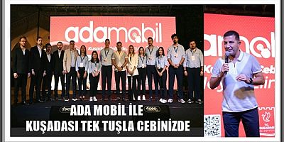 KUŞADASI’NDA “ADA MOBİL” DÖNEMİ BAŞLADI!
