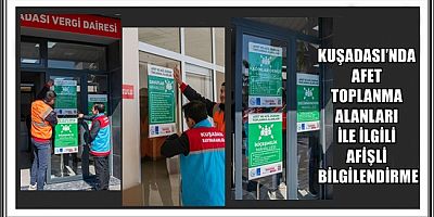 KUŞADASI’NDA AFET TOPLANMA ALANLARI İLE İLGİLİ AFİŞLİ BİLGİLENDİRME 