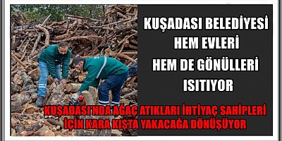 KUŞADASI’NDA AĞAÇ ATIKLARI İHTİYAÇ SAHİPLERİ İÇİN KARA KIŞTA YAKACAĞA DÖNÜŞÜYOR