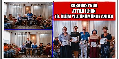 KUŞADASI'NDA ATTİLA İLHAN 19. ÖLÜM YILDÖNÜMÜNDE ANILDI