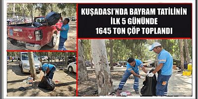 KUŞADASI’NDA BAYRAM TATİLİNİN İLK 5 GÜNÜNDE 1645 TON ÇÖP TOPLANDI