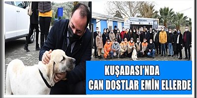 KUŞADASI’NDA CAN DOSTLAR EMİN ELLERDE