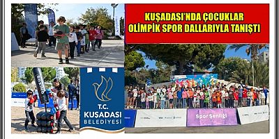KUŞADASI’NDA ÇOCUKLAR OLİMPİK SPOR DALLARIYLA TANIŞTI