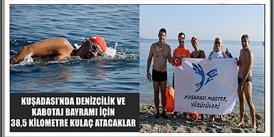 KUŞADASI’NDA DENİZCİLİK VE KABOTAJ BAYRAMI İÇİN 38,5 KİLOMETRE KULAÇ ATACAKLAR