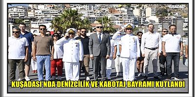 KUŞADASI’NDA DENİZCİLİK VE KABOTAJ BAYRAMI KUTLANDI