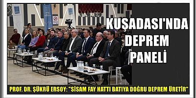 KUŞADASI'NDA DEPREM PANELİ