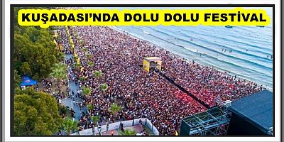 KUŞADASI’NDA DOLU DOLU FESTİVAL
