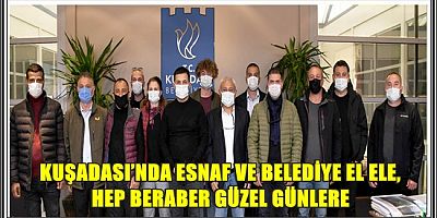 KUŞADASI’NDA ESNAF VE BELEDİYE EL ELE, HEP BERABER GÜZEL GÜNLERE