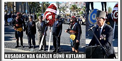 KUŞADASI’NDA GAZİLER GÜNÜ KUTLANDI