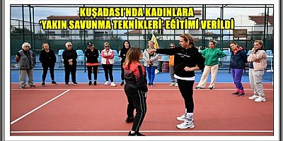 KUŞADASI’NDA KADINLARA ‘YAKIN SAVUNMA TEKNİKLERİ’ EĞİTİMİ VERİLDİ