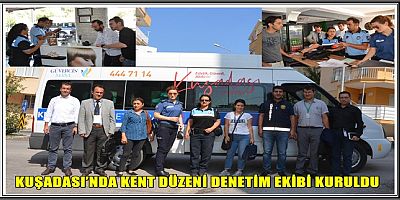 KUŞADASI’NDA KENT DÜZENİ DENETİM EKİBİ KURULDU
