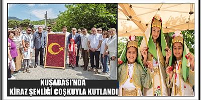 KUŞADASI’NDA KİRAZ ŞENLİĞİ COŞKUYLA KUTLANDI