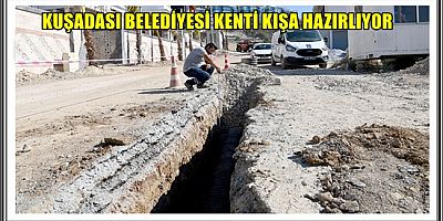 KUŞADASI'NDA KÖKLÜ ALTYAPI SORUNLARI ÇÖZÜME KAVUŞUYOR