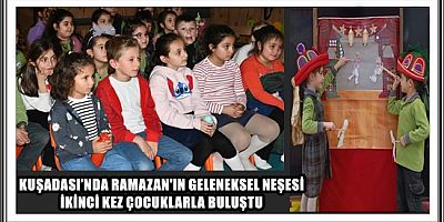KUŞADASI’NDA RAMAZAN'IN GELENEKSEL NEŞESİ İKİNCİ KEZ ÇOCUKLARLA BULUŞTU