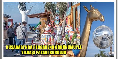 KUŞADASI’NDA RENGARENK GÖRÜNÜMÜYLE YILBAŞI PAZARI KURULDU