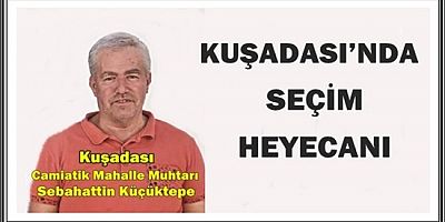 KUŞADASI’NDA SEÇİM HEYECANI 