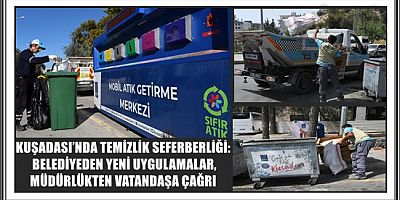 KUŞADASI’NDA TEMİZLİK SEFERBERLİĞİ: BELEDİYEDEN YENİ UYGULAMALAR, MÜDÜRLÜKTEN VATANDAŞA ÇAĞRI