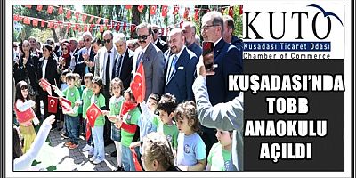 KUŞADASI’NDA TOBB ANAOKULU COŞKUYLA AÇILDI
