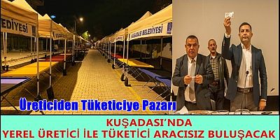 KUŞADASI’NDA YEREL ÜRETİCİ İLE TÜKETİCİ ARACISIZ BULUŞACAK