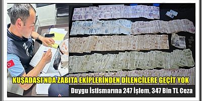 KUŞADASI’NDA ZABITA EKİPLERİNDEN DİLENCİLERE GEÇİT YOK
