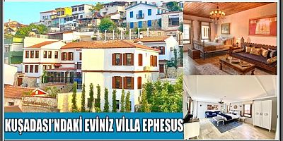 KUŞADASI’NDAKİ EVİNİZ VİLLA EPHESUS