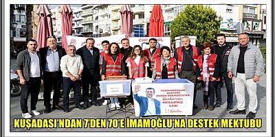 KUŞADASI’NDAN 7’DEN 70’E İMAMOĞLU’NA DESTEK MEKTUBU