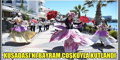 KUŞADASI’NDA BAYRAM COŞKUYLA KUTLANDI