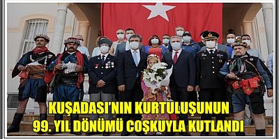 KUŞADASI’NIN KURTULUŞUNUN 99. YIL DÖNÜMÜ COŞKUYLA KUTLANDI