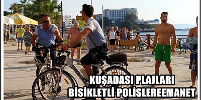 KUŞADASI PLAJLARI BİSİKLETLİ POLİSLERE EMANET 