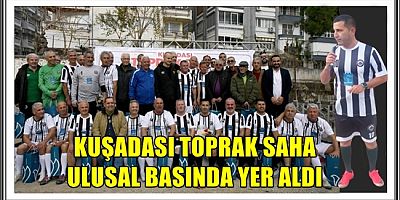 KUŞADASI TOPRAK SAHA ULUSAL BASINDA YER ALDI 