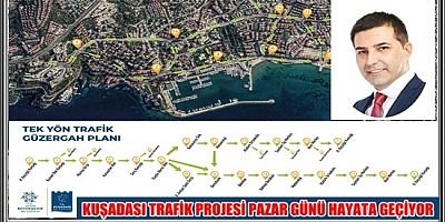 KUŞADASI TRAFİK PROJESİ PAZAR GÜNÜ HAYATA GEÇİYOR