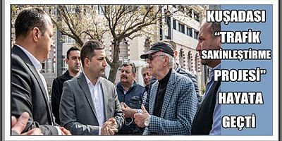 KUŞADASI “TRAFİK SAKİNLEŞTİRME PROJESİ