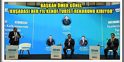 “KUŞADASI TÜRKİYE TURİZMİNDE YENİDEN MARKA KENT OLDU” 