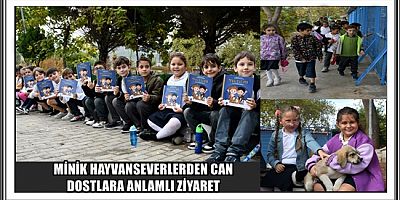 MİNİK HAYVANSEVERLERDEN CAN DOSTLARA ANLAMLI ZİYARET