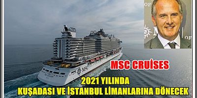 MSC CRUİSES 2021 YILINDA TÜRKİYE LİMANLARINA DÖNECEK