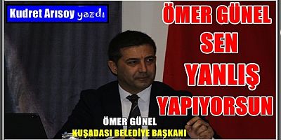 ÖMER GÜNEL  SEN YANLIŞ YAPIYORSUN!