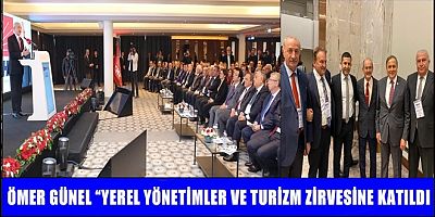 ÖMER GÜNEL “YEREL YÖNETİMLER VE TURİZM ZİRVESİNE KATILDI