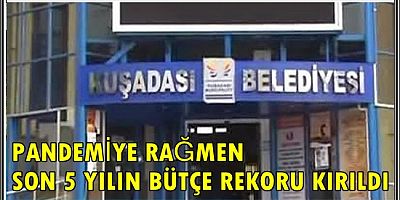 PANDEMİYE RAĞMEN SON 5 YILIN BÜTÇE REKORU KIRILDI