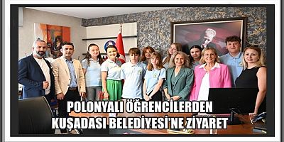 POLONYALI ÖĞRENCİLERDEN KUŞADASI BELEDİYESİ’NE ZİYARET 