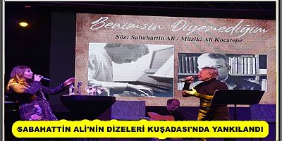 SABAHATTİN ALİ'NİN DİZELERİ KUŞADASI'NDA YANKILANDI
